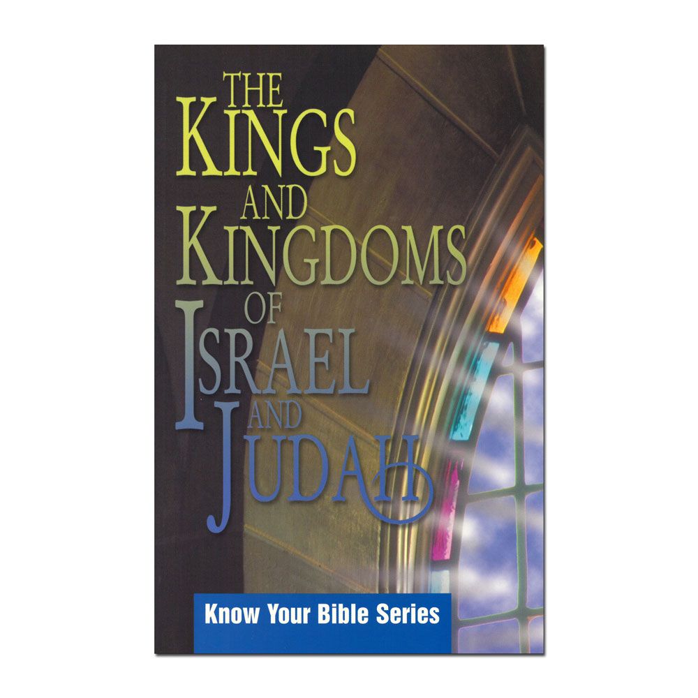 Know Your Bible Series: The Kings and Kingdoms of Israel and Judah